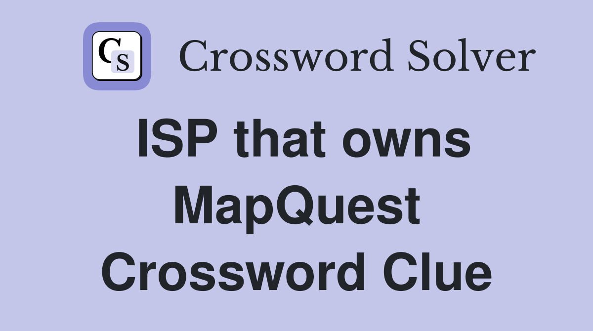 ISP that owns MapQuest Crossword Clue