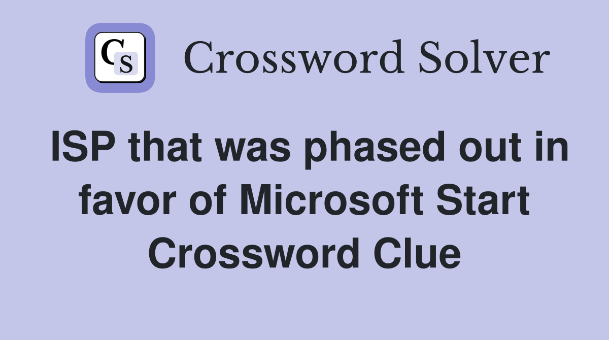 ISP that was phased out in favor of Microsoft Start Crossword Clue