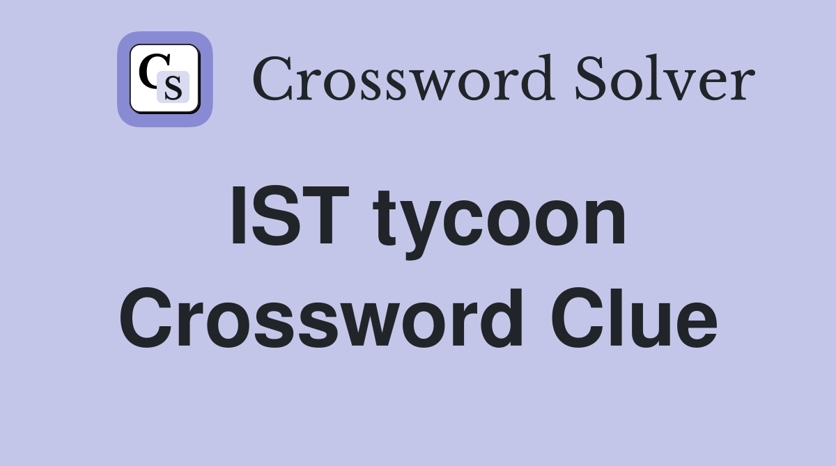 IST tycoon Crossword Clue