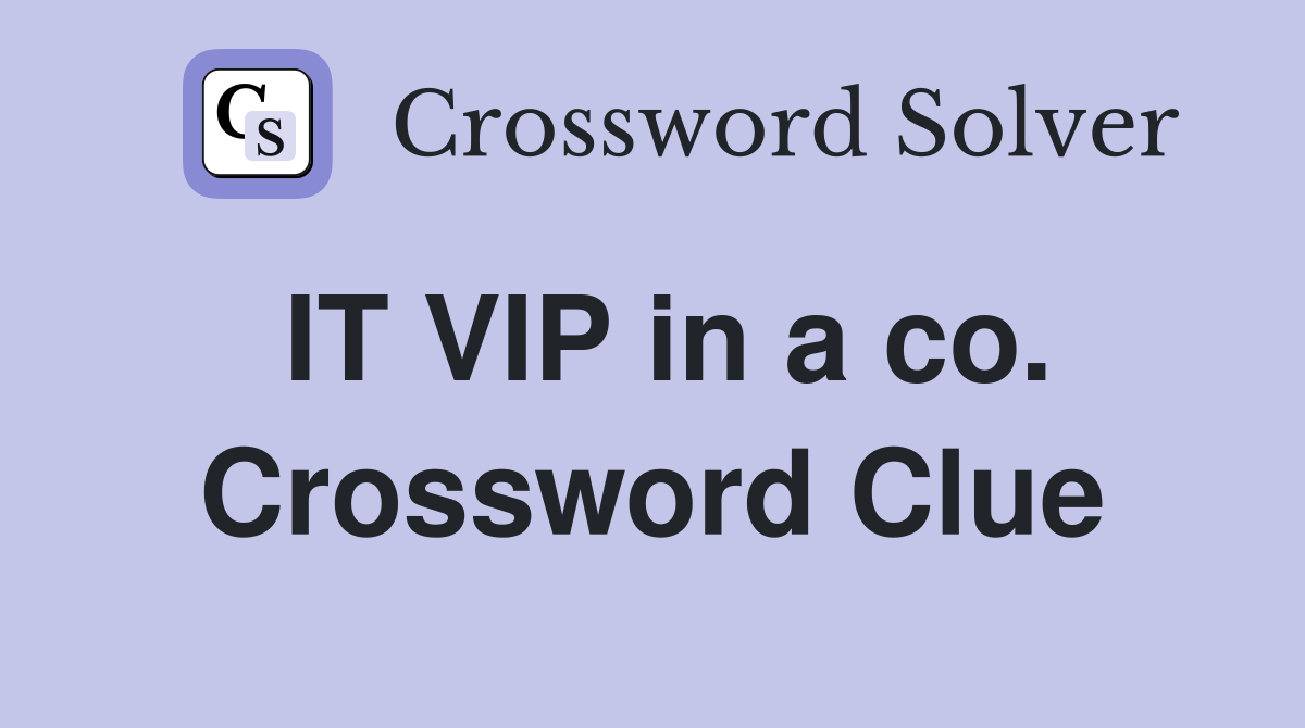 IT VIP in a co. Crossword Clue