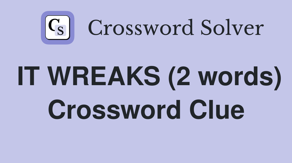 IT WREAKS (2 words) Crossword Clue