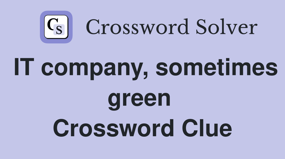 IT company, sometimes green  Crossword Clue