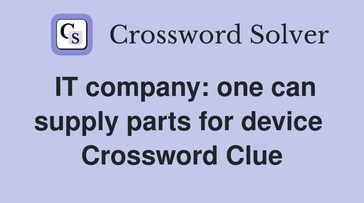 IT company: one can supply parts for device  Crossword Clue