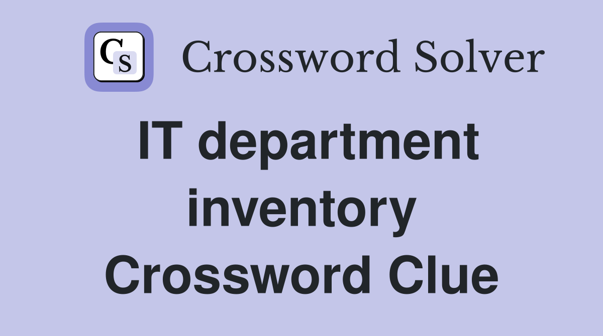 IT department inventory Crossword Clue