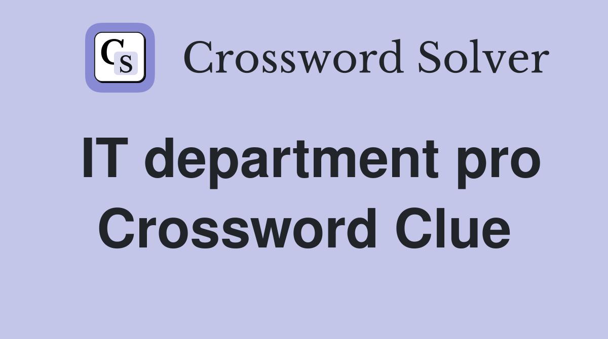 IT department pro Crossword Clue