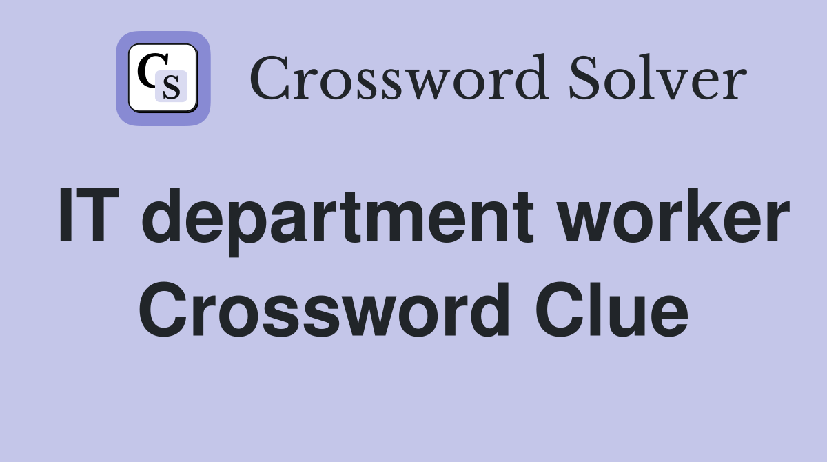 IT department worker Crossword Clue