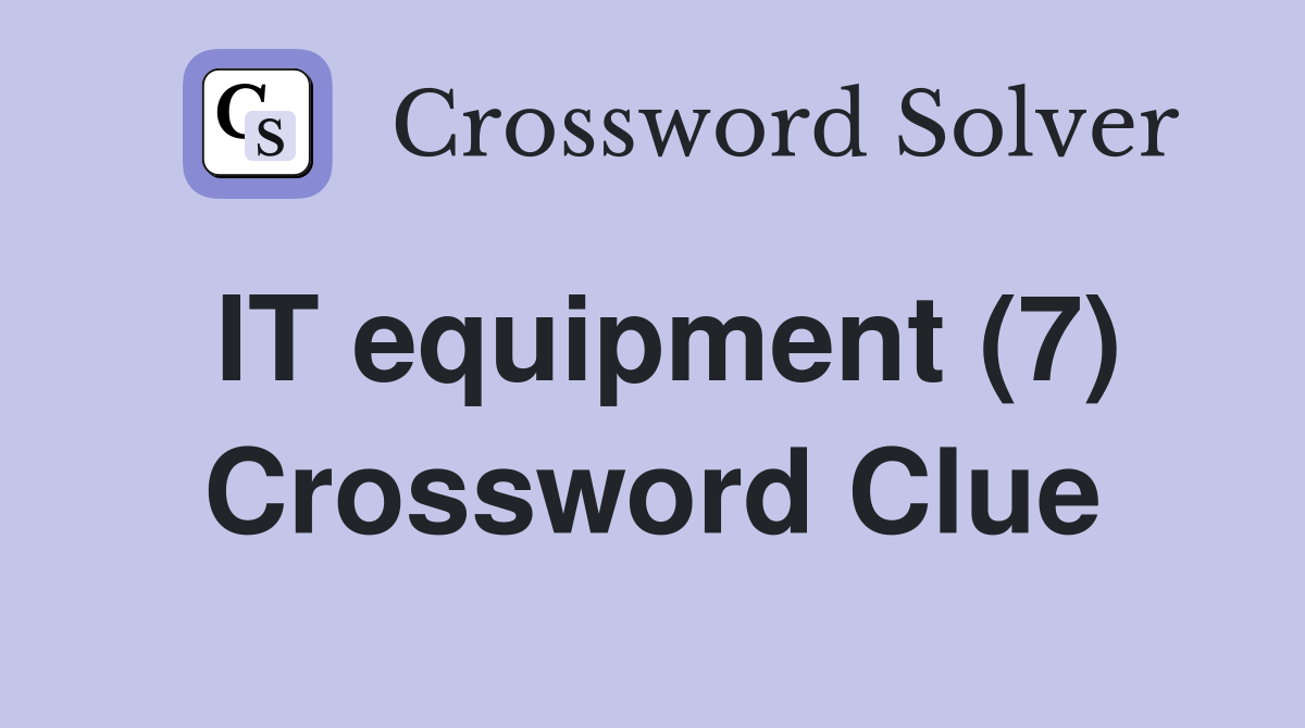 IT equipment (7) Crossword Clue
