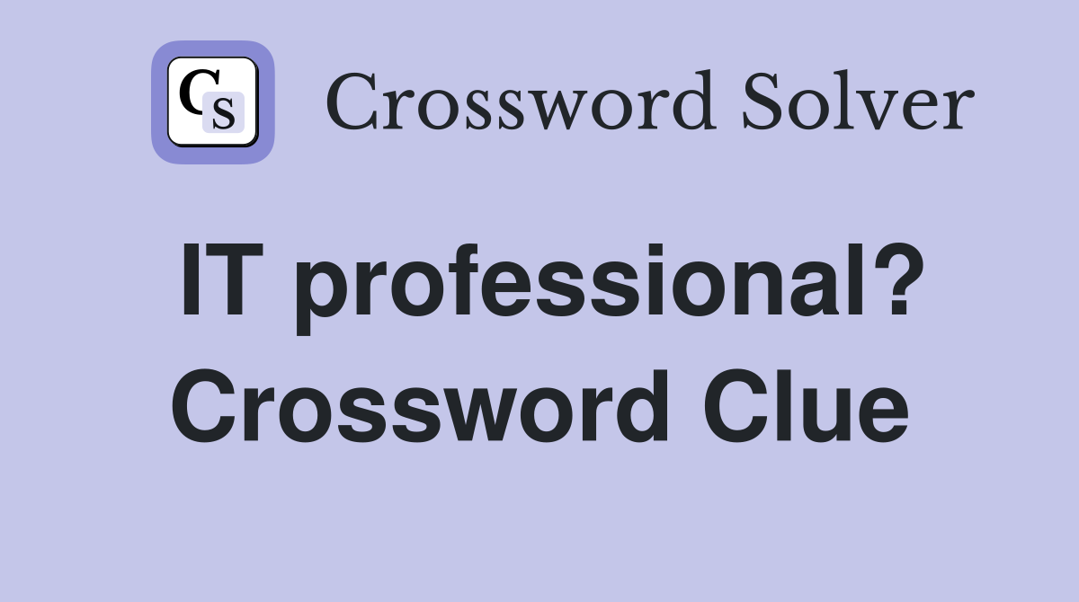 IT professional? Crossword Clue