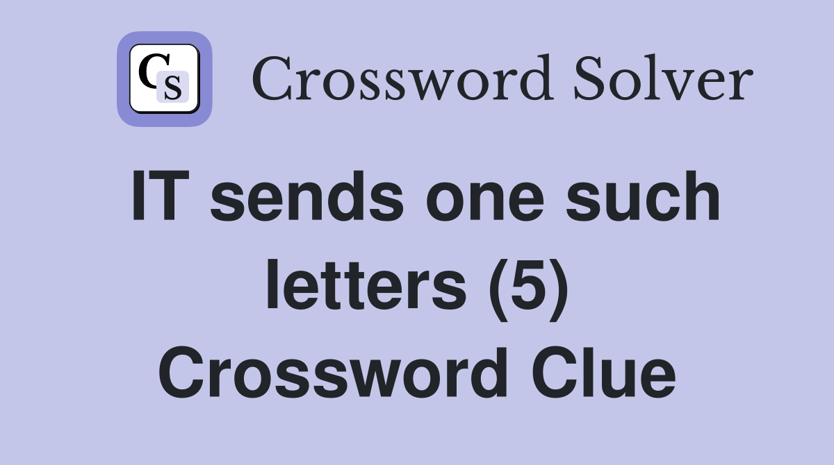 IT sends one such letters (5) Crossword Clue