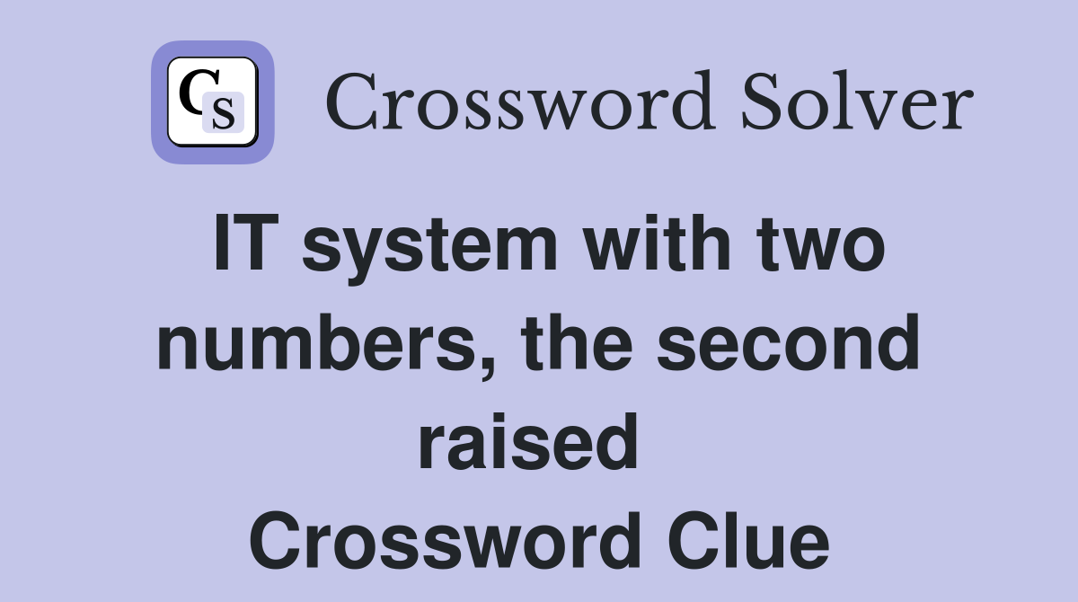 IT system with two numbers, the second raised  Crossword Clue