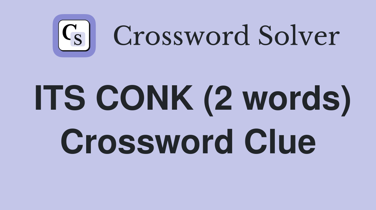 ITS CONK (2 words) Crossword Clue