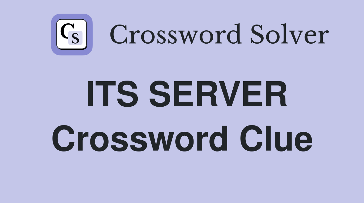 ITS SERVER Crossword Clue