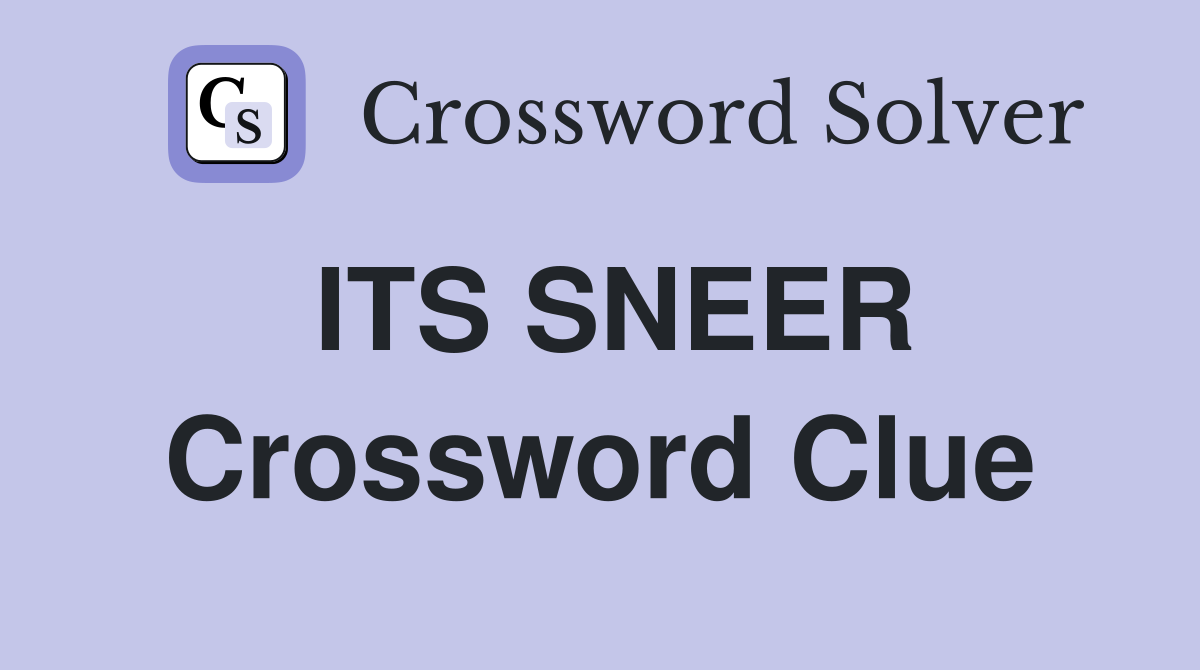 ITS SNEER Crossword Clue