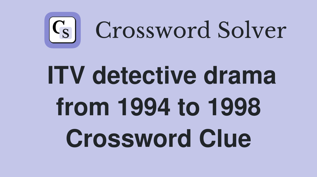 ITV detective drama from 1994 to 1998 Crossword Clue