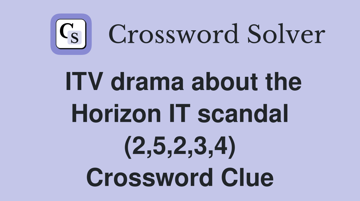ITV drama about the Horizon IT scandal (2,5,2,3,4) Crossword Clue