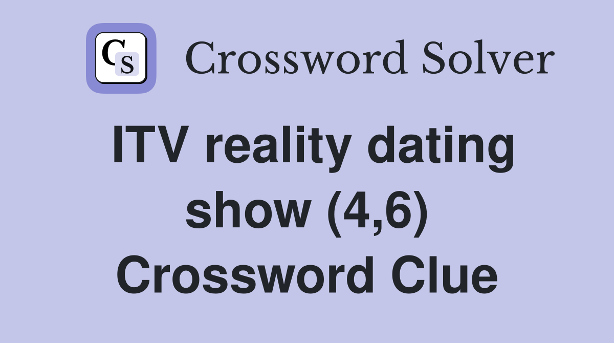 ITV reality dating show (4,6) Crossword Clue