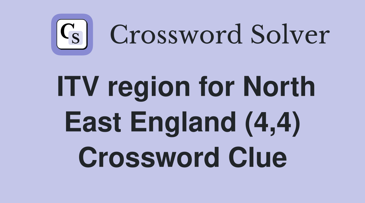 ITV region for North East England (4,4) Crossword Clue