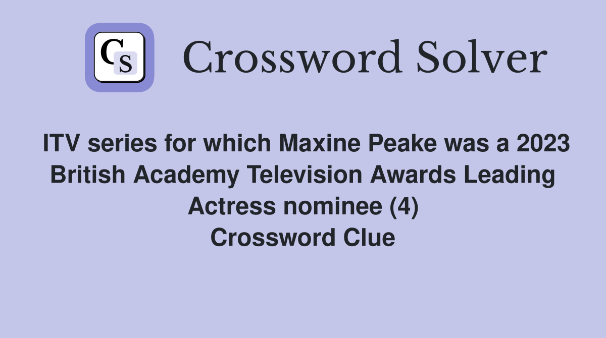 ITV series for which Maxine Peake was a 2023 British Academy Television Awards Leading Actress nominee (4) Crossword Clue