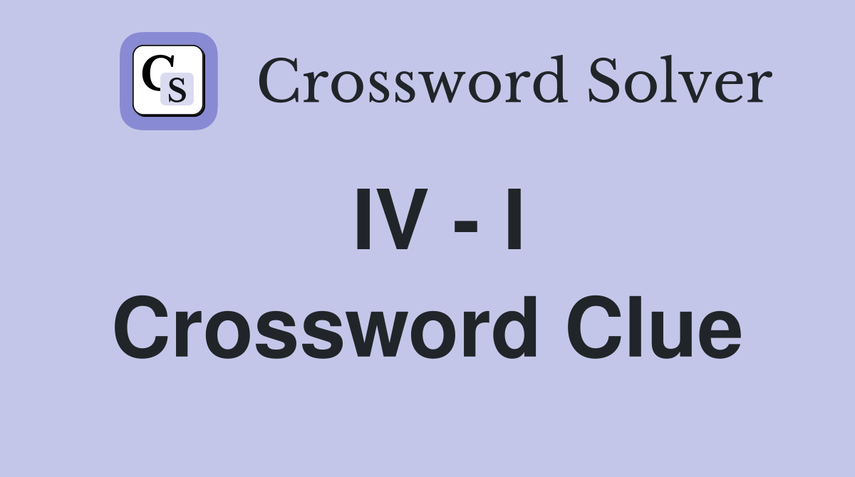 IV - I Crossword Clue