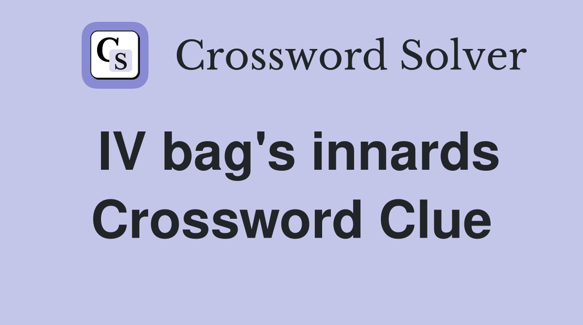 IV bag's innards Crossword Clue
