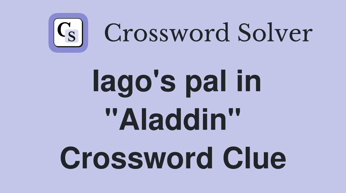 Iago's pal in "Aladdin" Crossword Clue