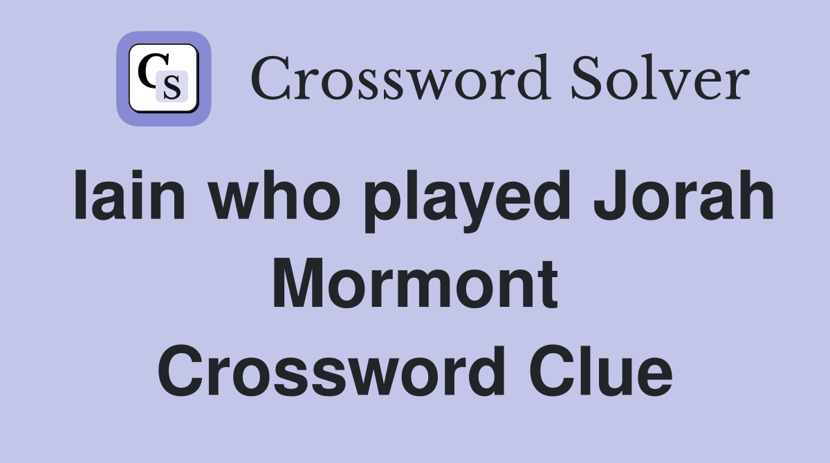 Iain who played Jorah Mormont Crossword Clue