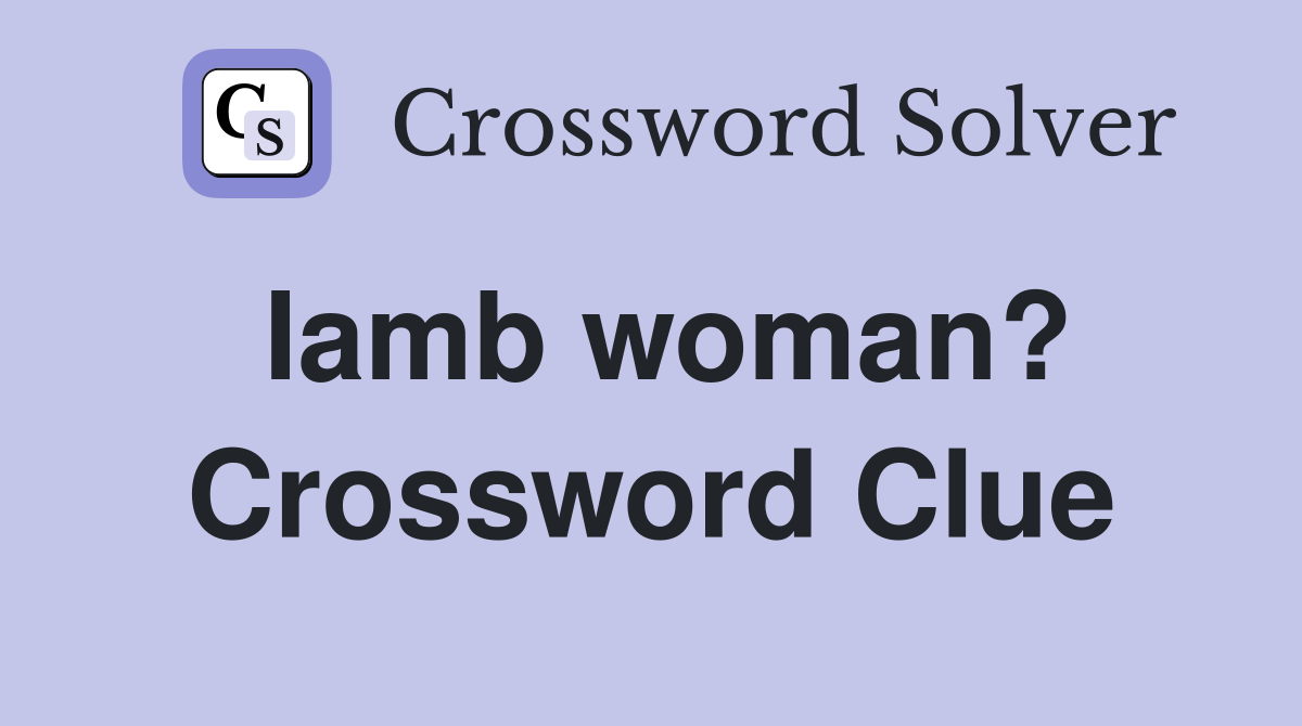 Iamb woman? Crossword Clue