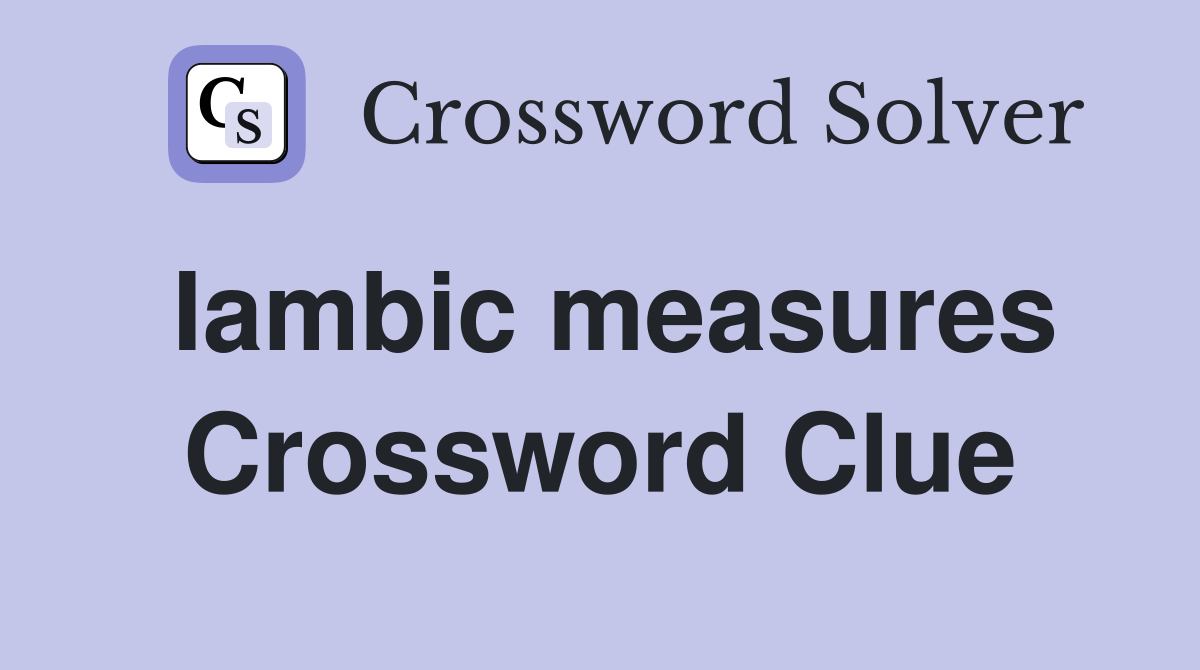 Iambic measures Crossword Clue
