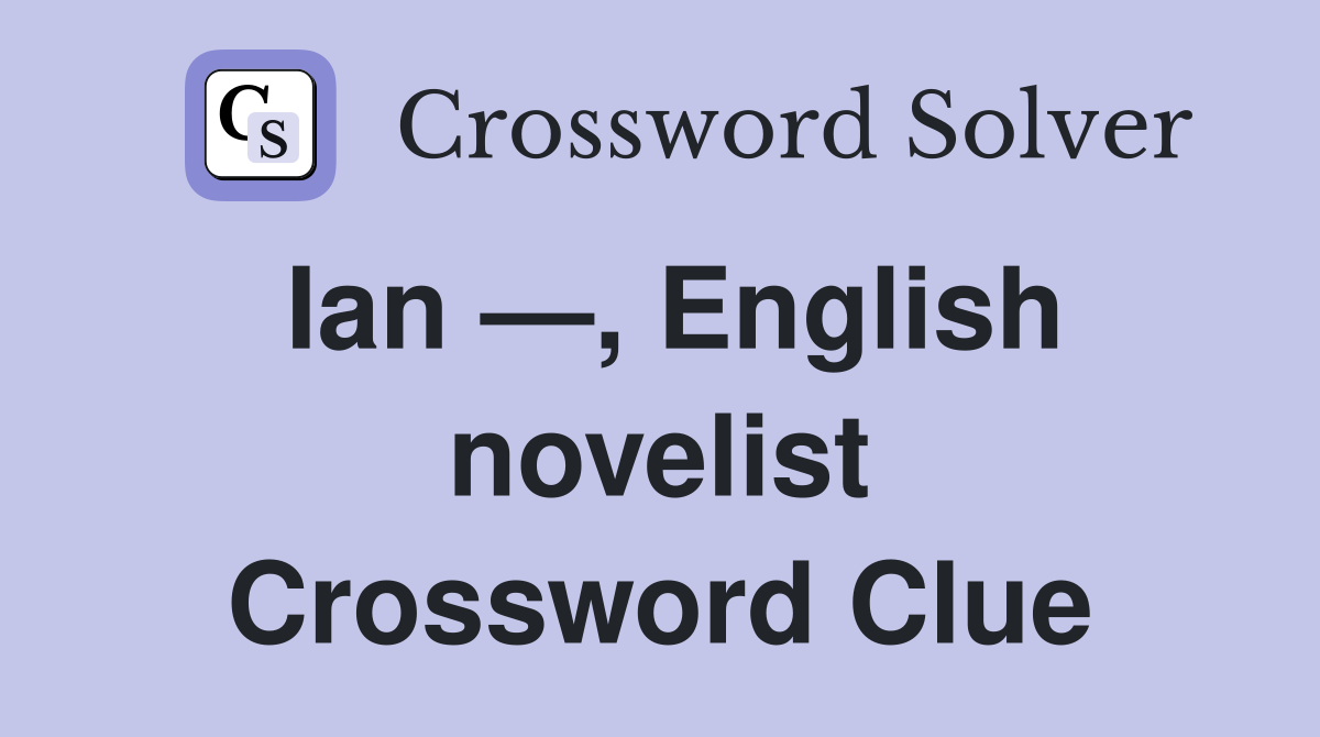 Ian —, English novelist Crossword Clue