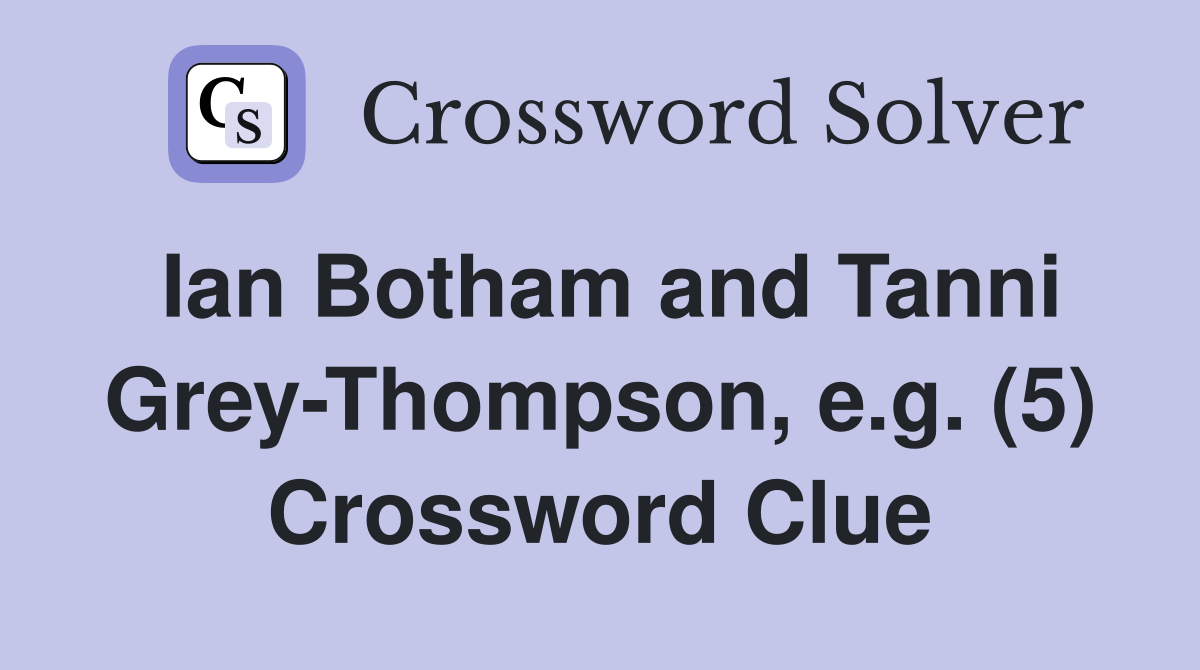 Ian Botham and Tanni Grey-Thompson, e.g. (5) Crossword Clue