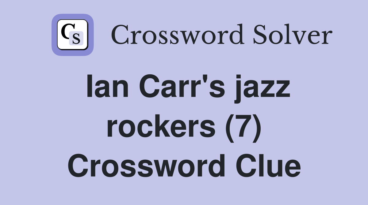 Ian Carr's jazz rockers (7) Crossword Clue