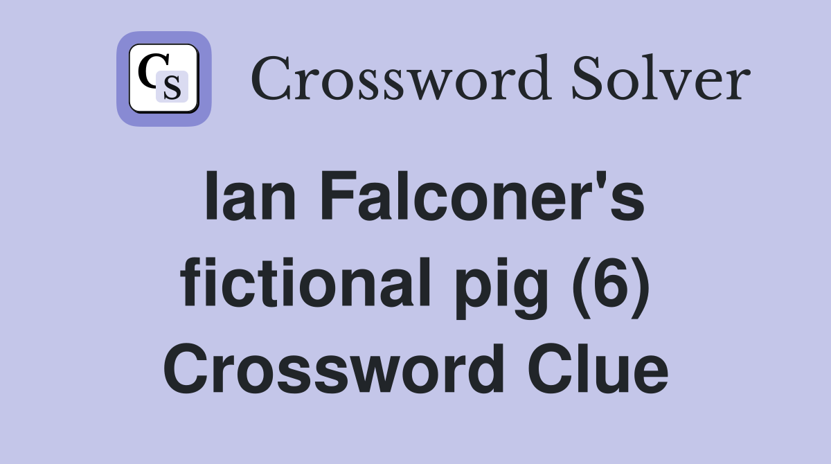 Ian Falconer's fictional pig (6) Crossword Clue