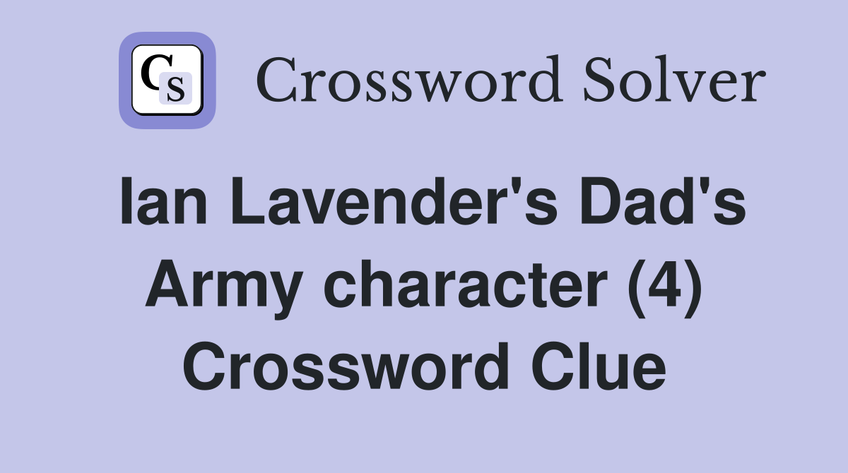 Ian Lavender's Dad's Army character (4) Crossword Clue