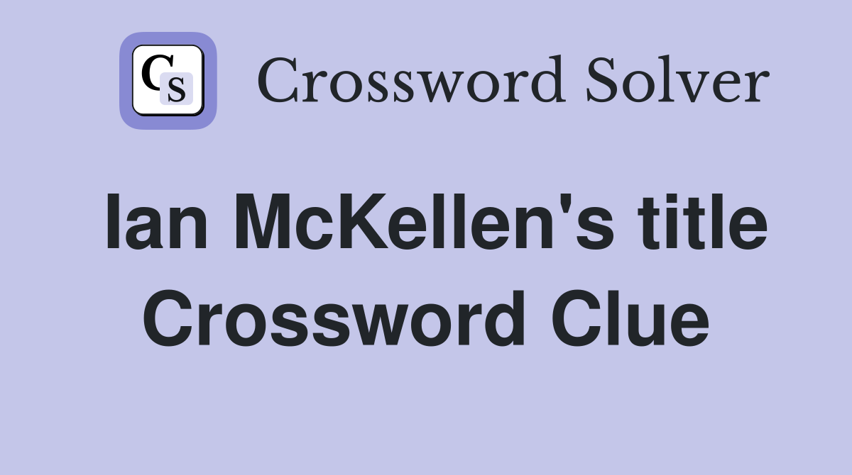 Ian McKellen's title Crossword Clue
