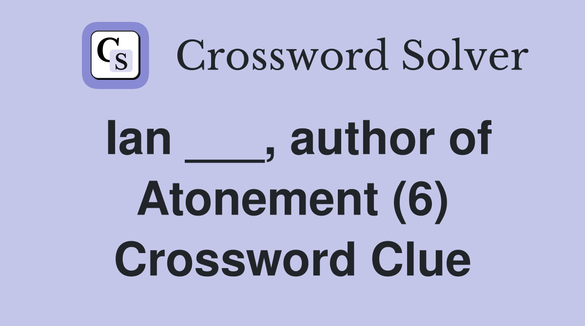 Ian ___, author of Atonement (6) Crossword Clue