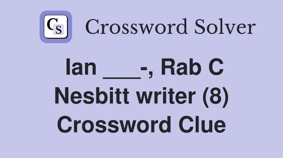 Ian ___-, Rab C Nesbitt writer (8) Crossword Clue