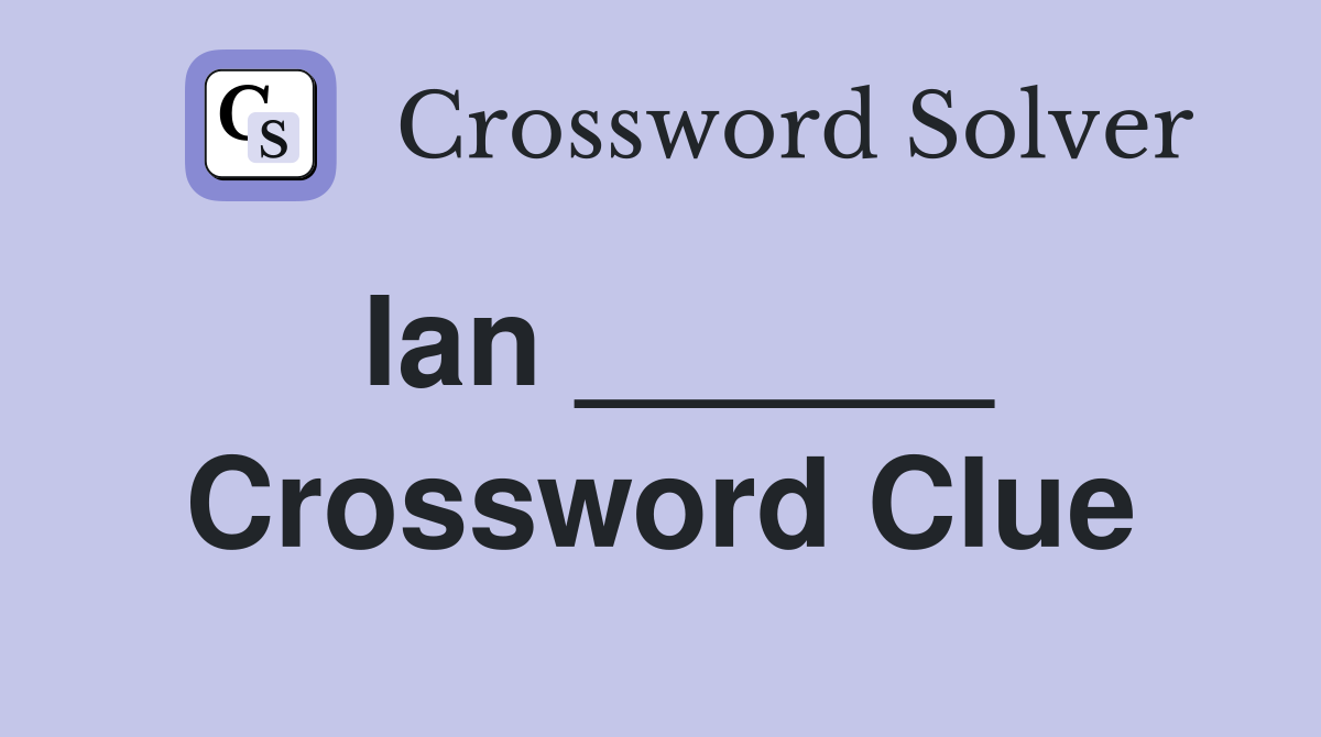 Ian ______ Crossword Clue