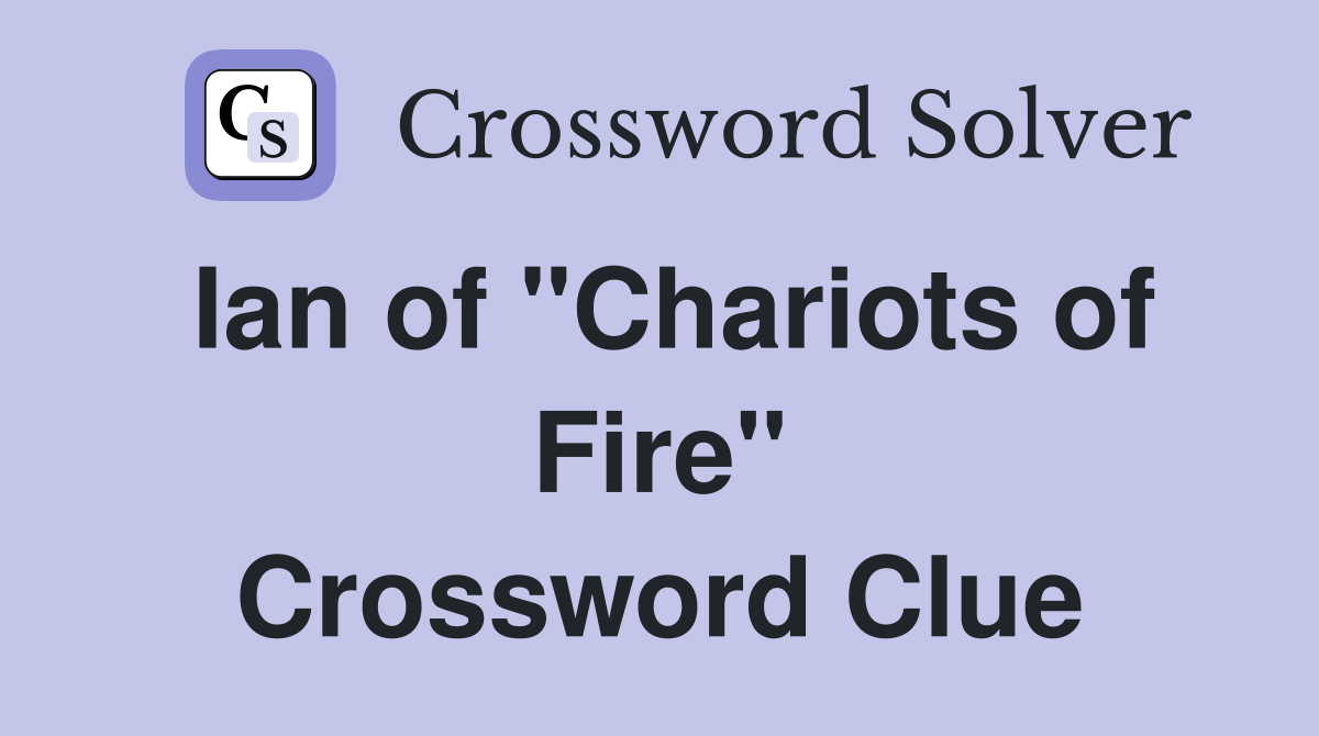 Ian of "Chariots of Fire" Crossword Clue