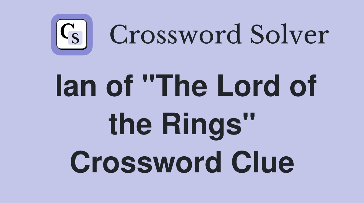 Ian of "The Lord of the Rings" Crossword Clue