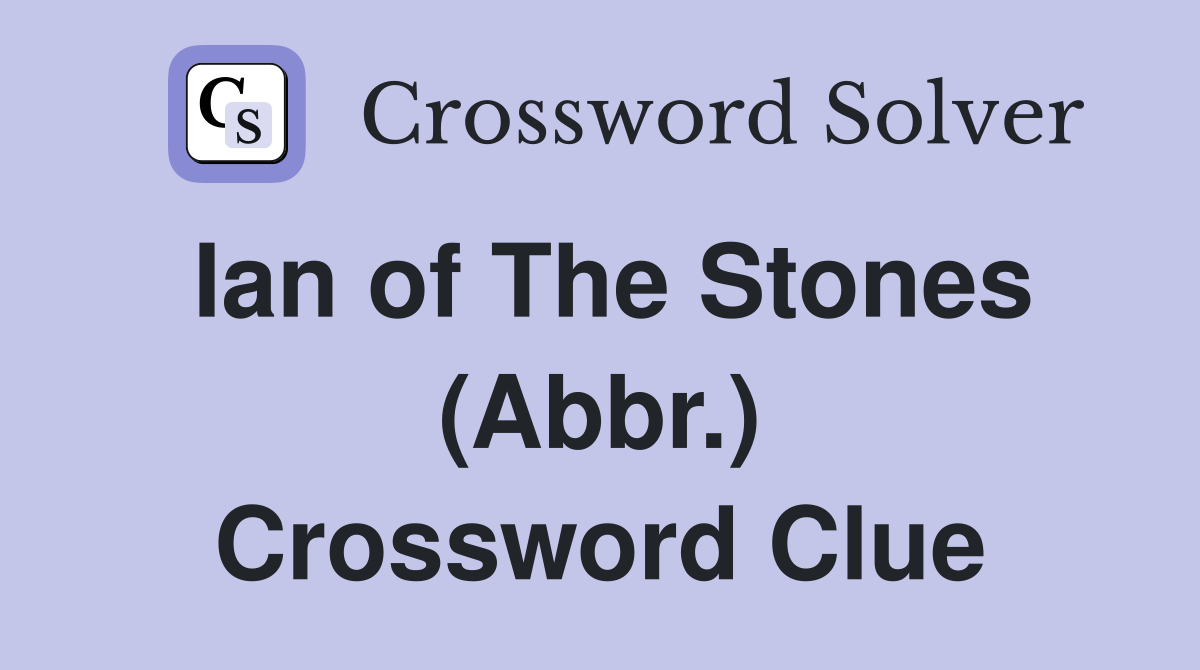 Ian of The Stones (Abbr.) Crossword Clue