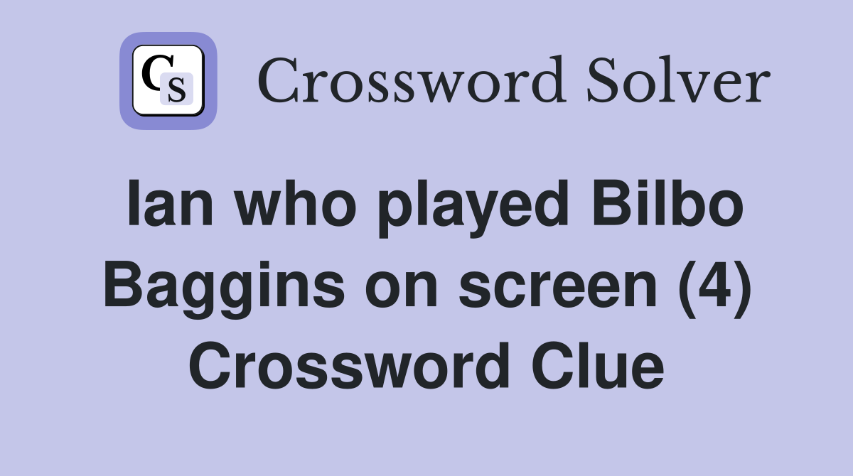 Ian who played Bilbo Baggins on screen (4) Crossword Clue