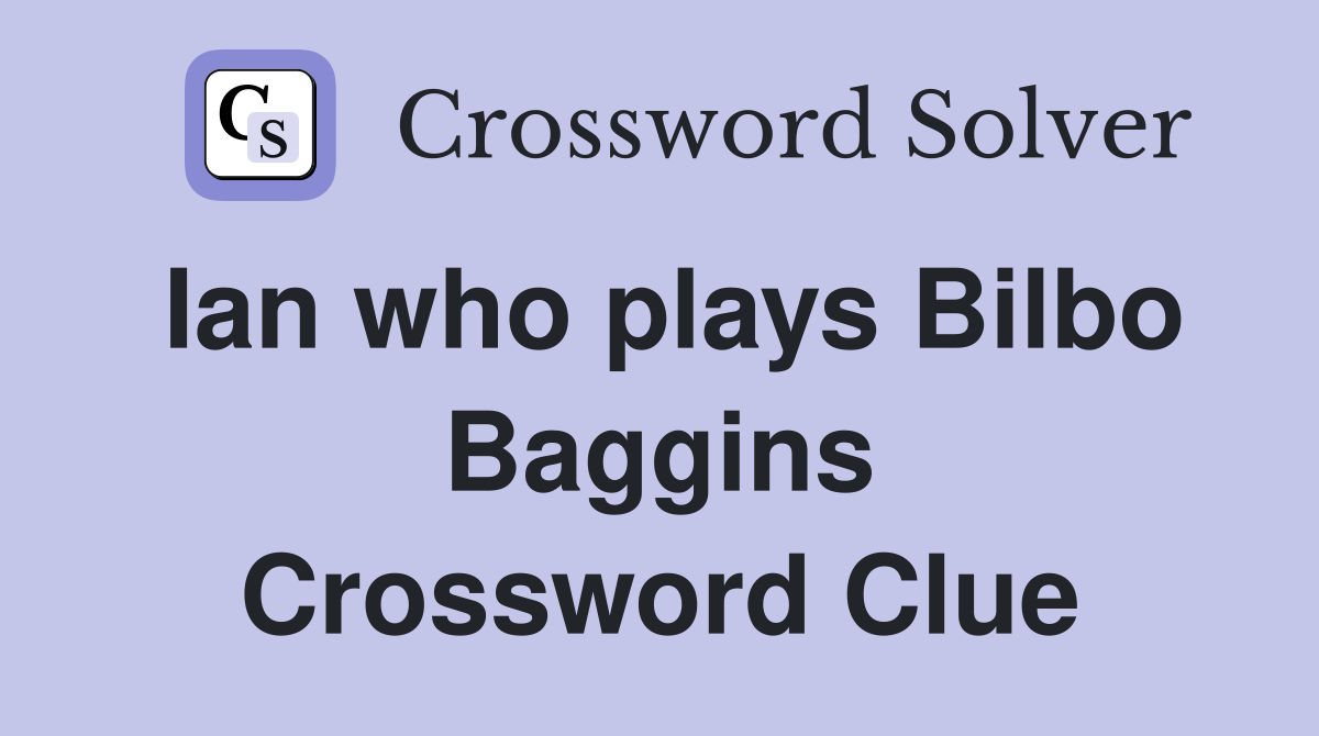Ian who plays Bilbo Baggins Crossword Clue