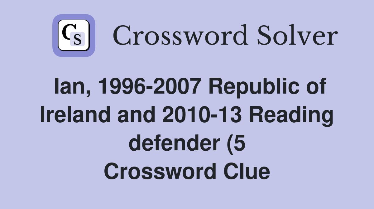 Ian 1996 2007 Republic of Ireland and 2010 13 Reading defender (5 Ian 1996 2007 Republic of Ireland and 2010 13 Reading defender (5