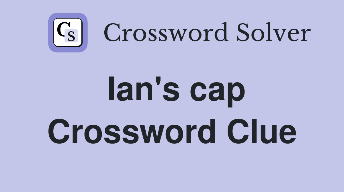 Ian's cap Crossword Clue