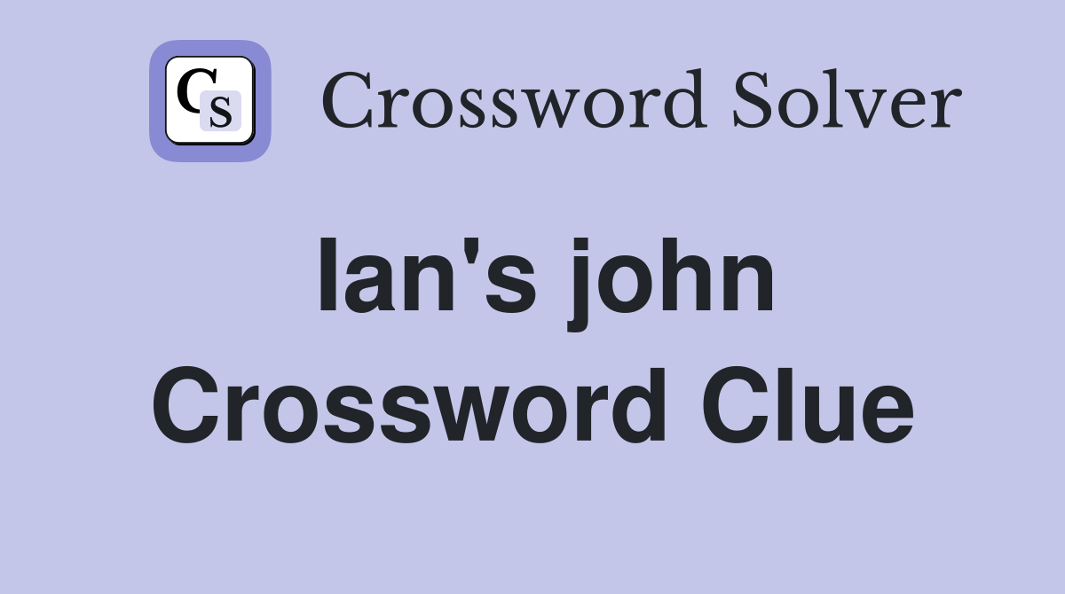 Ian's john Crossword Clue