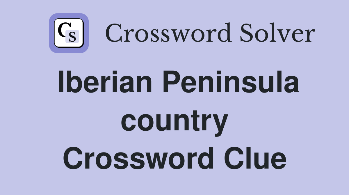 Iberian Peninsula country Crossword Clue