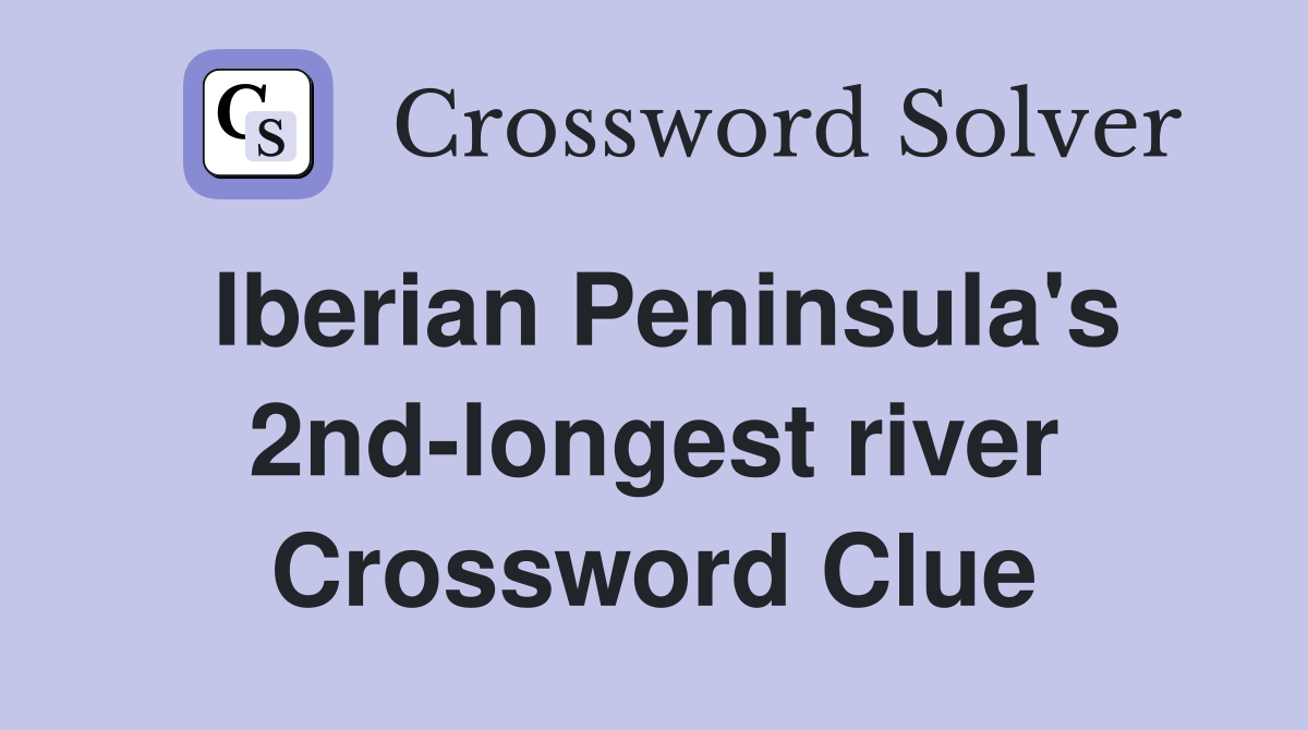 Iberian Peninsula's 2nd-longest river Crossword Clue