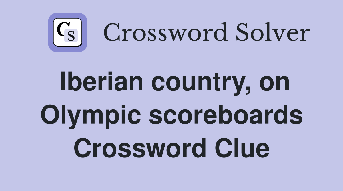 Iberian country, on Olympic scoreboards Crossword Clue