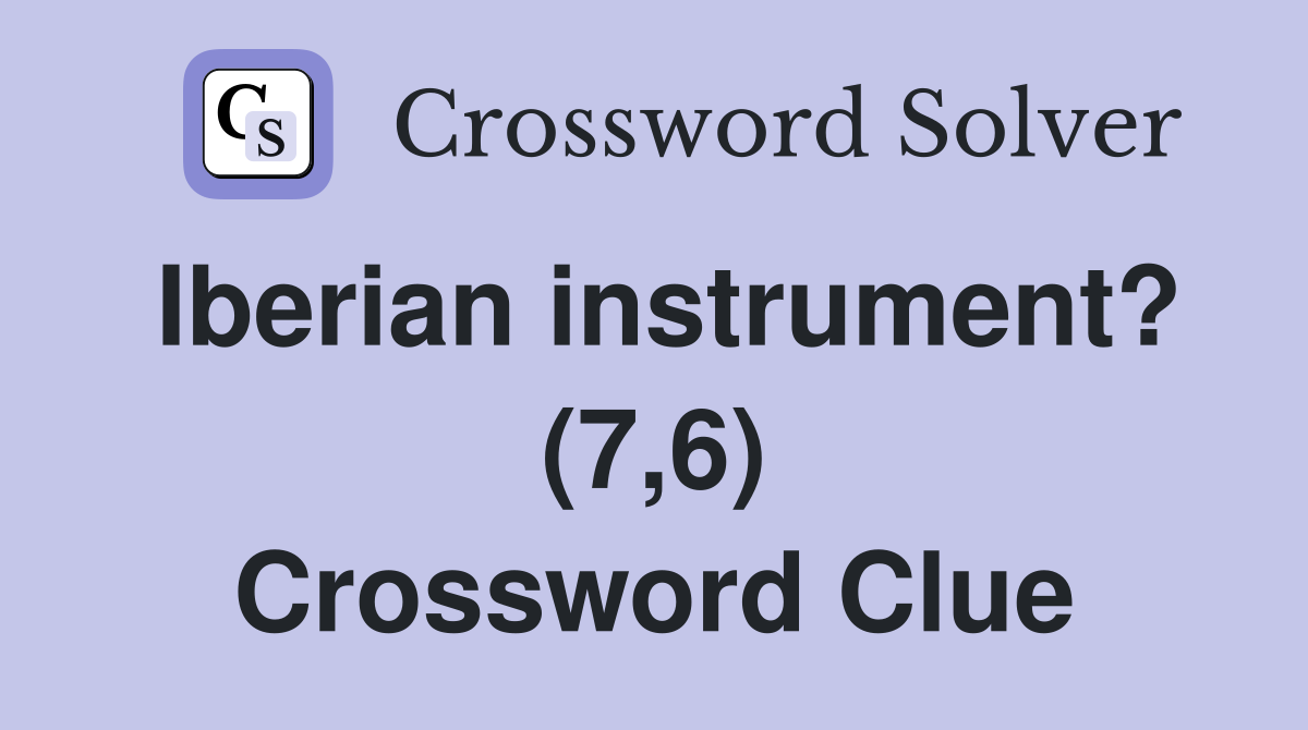 Iberian instrument? (7,6) Crossword Clue