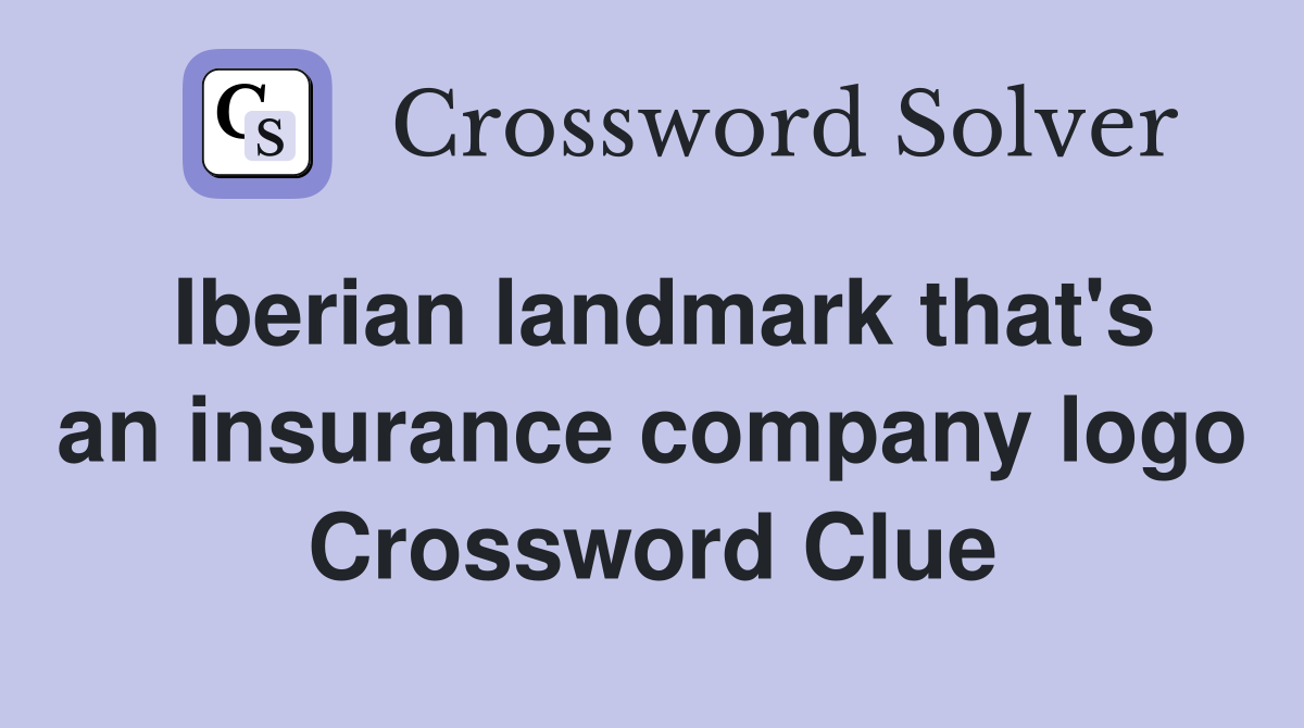 Iberian landmark that's an insurance company logo Crossword Clue